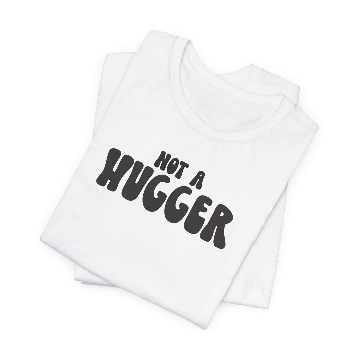 Not a Hugger Tee
