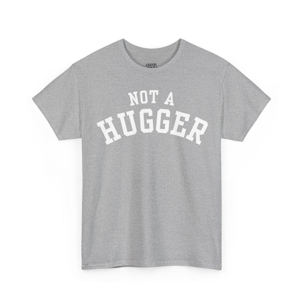 Not a Hugger Tee