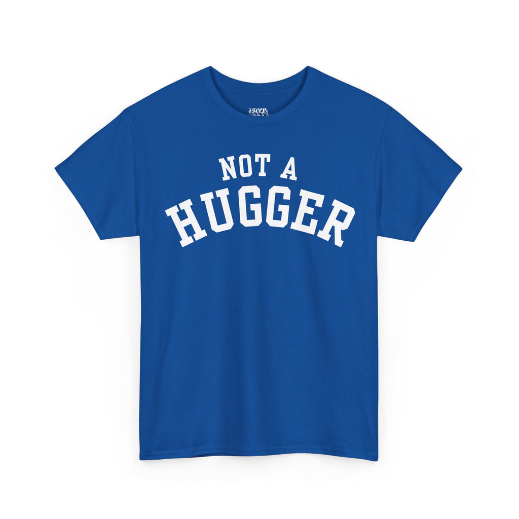 Not a Hugger Tee