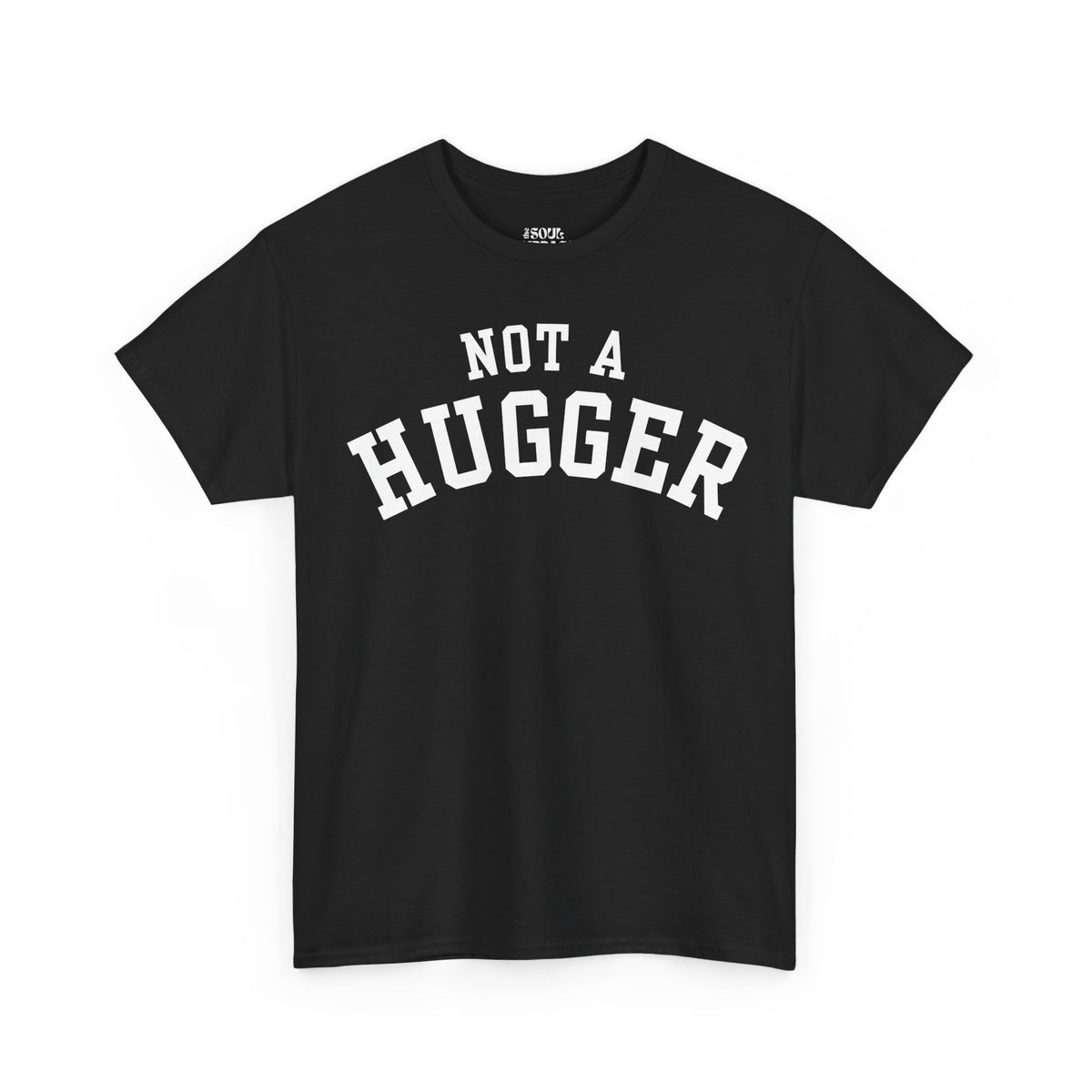 Not a Hugger Tee