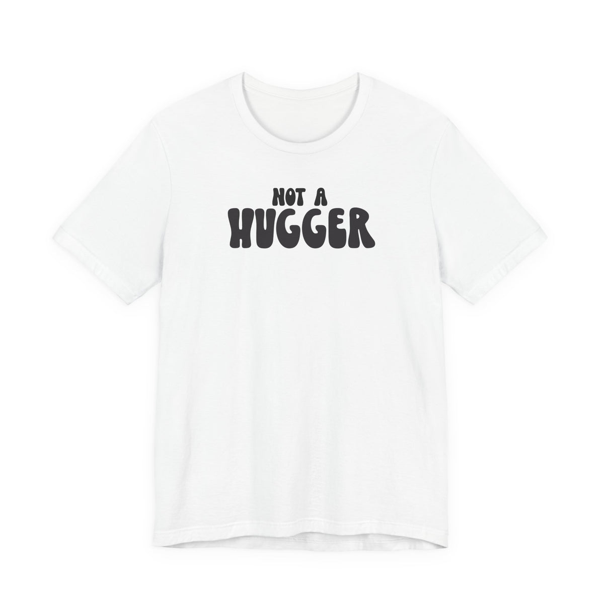 Not a Hugger Tee