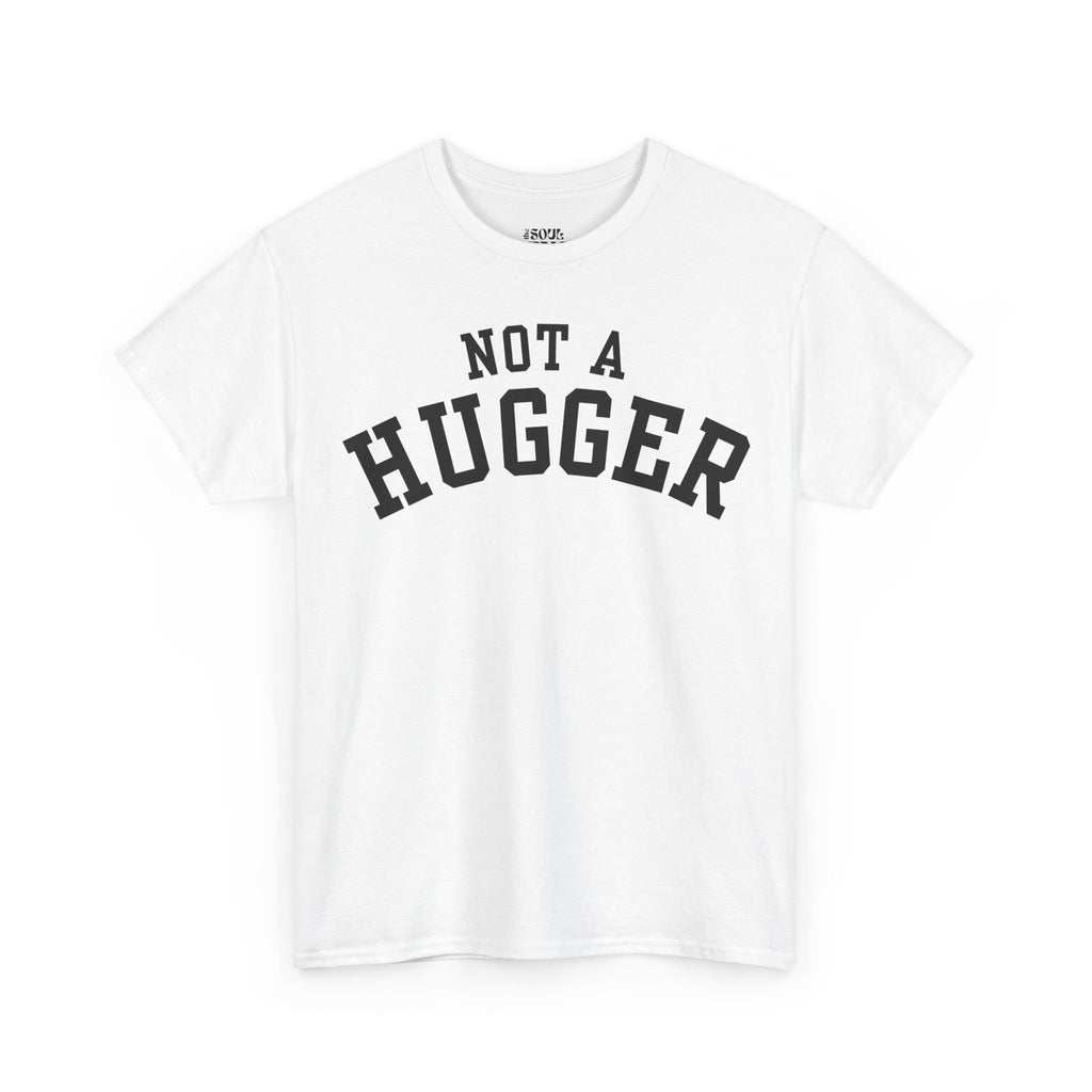 Not a Hugger Tee