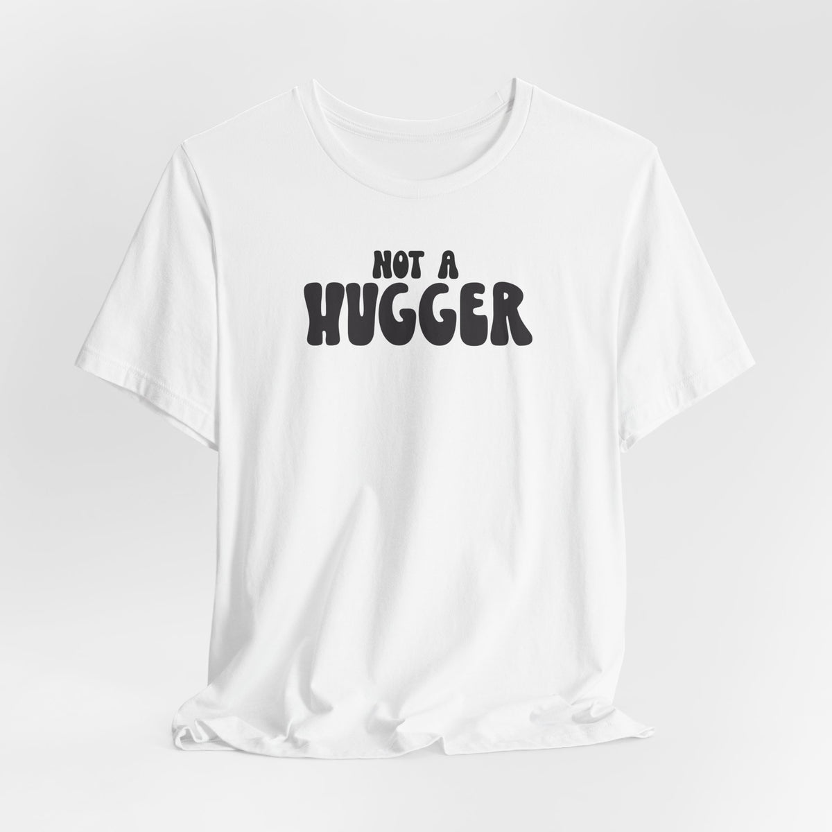 Not a Hugger Tee