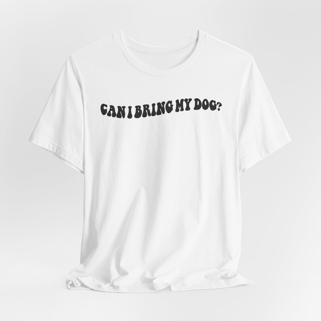 Can I Bring My Dog Tee
