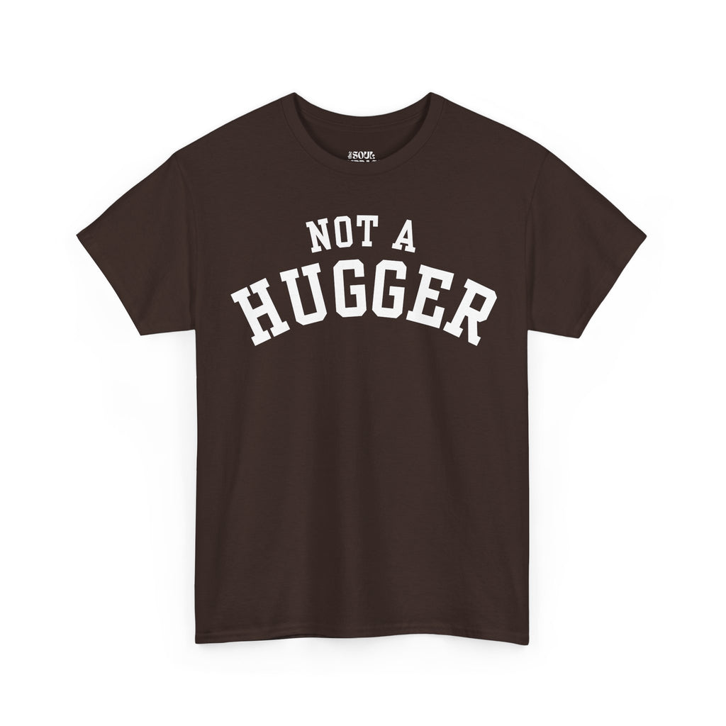 Not a Hugger Tee