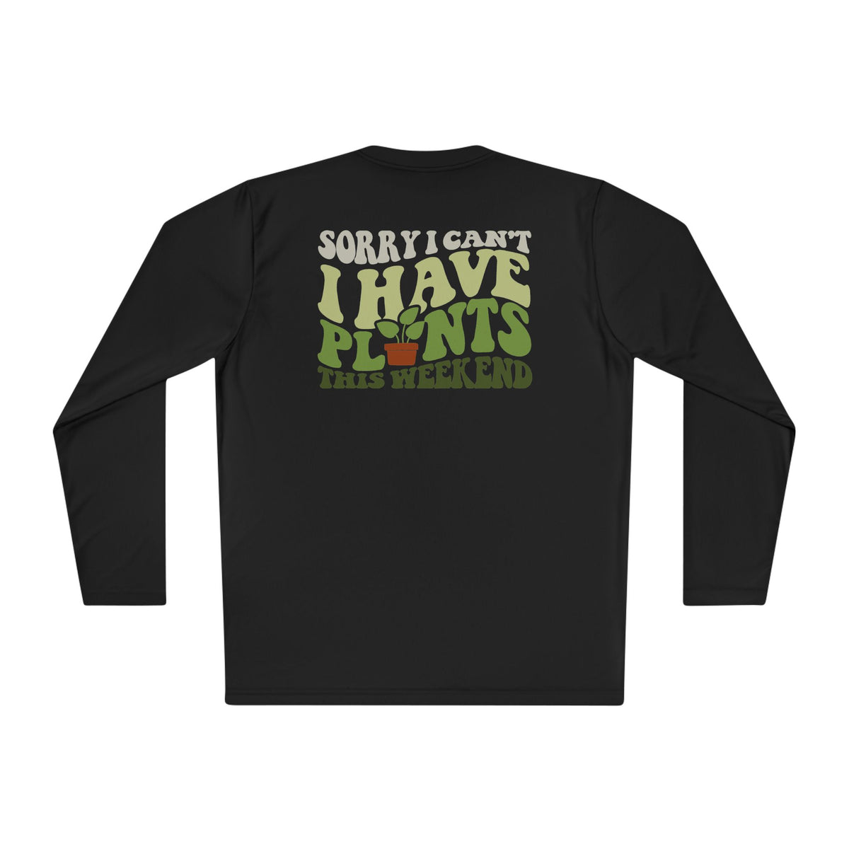 I Have Plants This Weekend Long Sleeve Tee