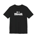 Not a Hugger Tee