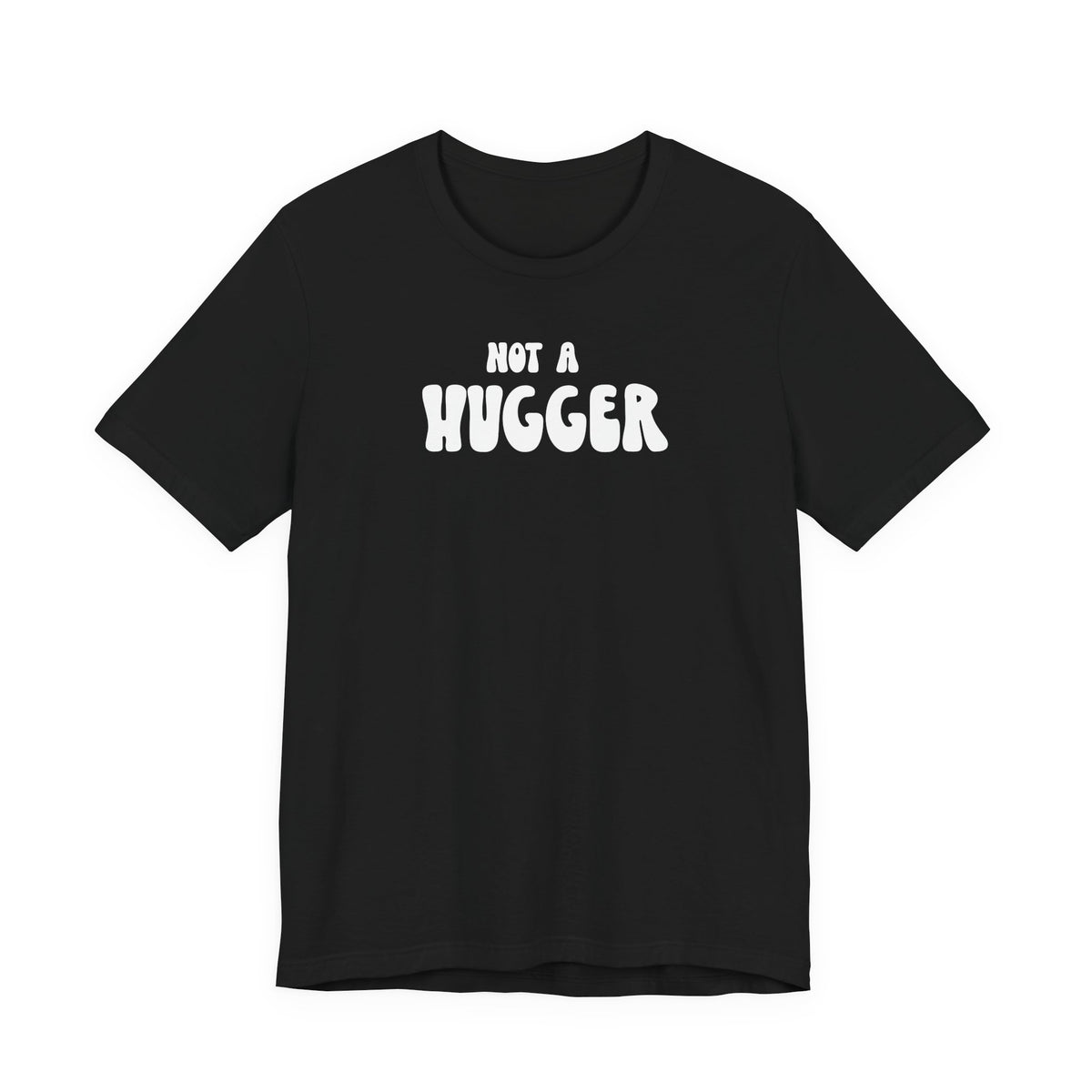 Not a Hugger Tee