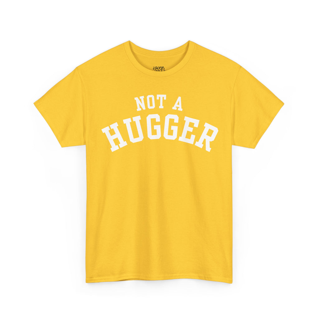 Not a Hugger Tee