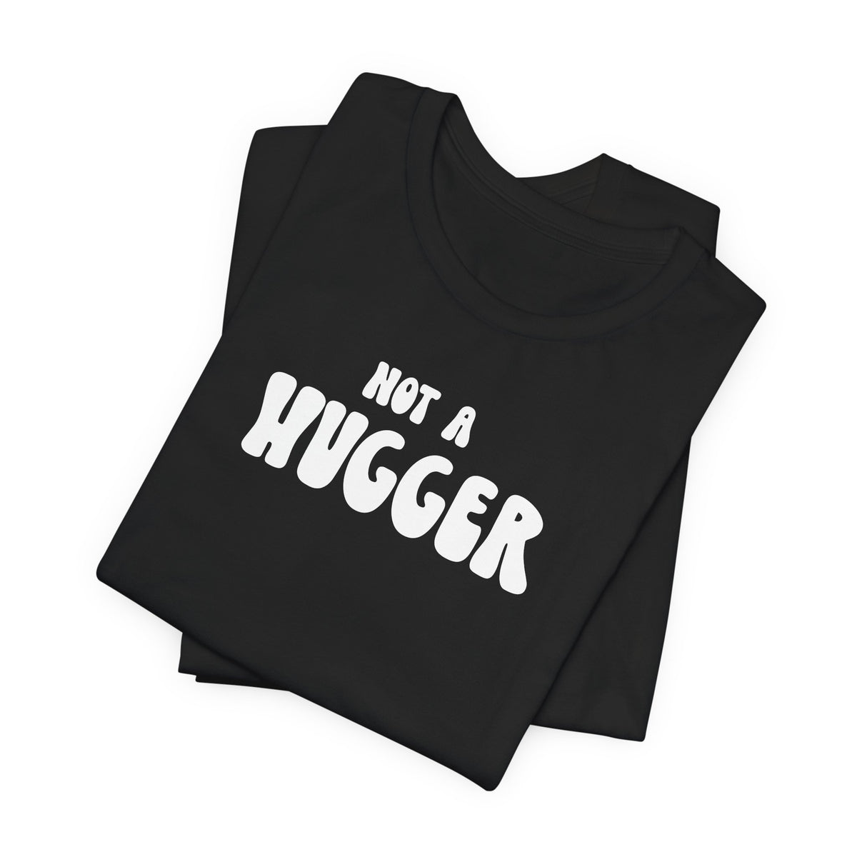 Not a Hugger Tee
