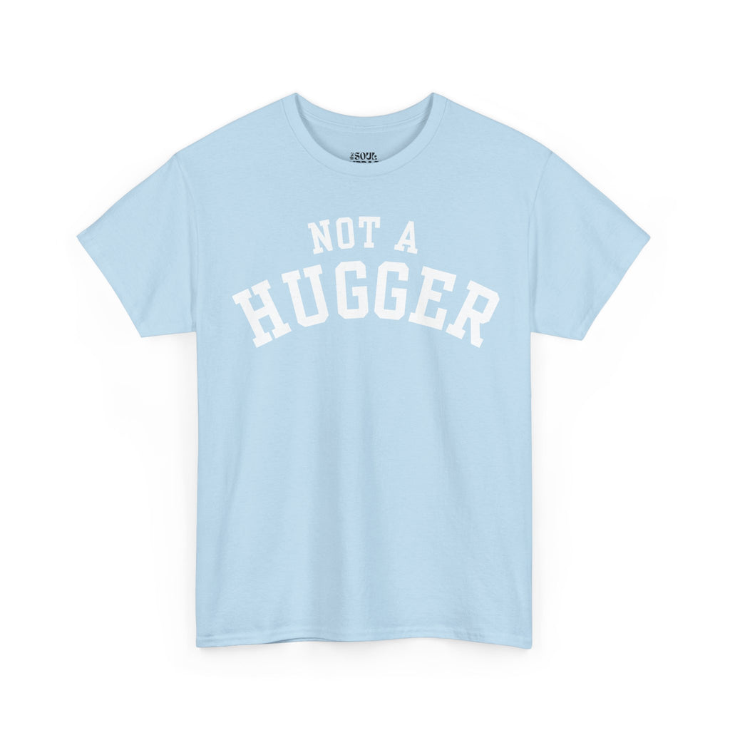 Not a Hugger Tee