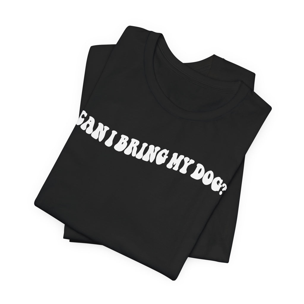 Can I Bring My Dog Tee