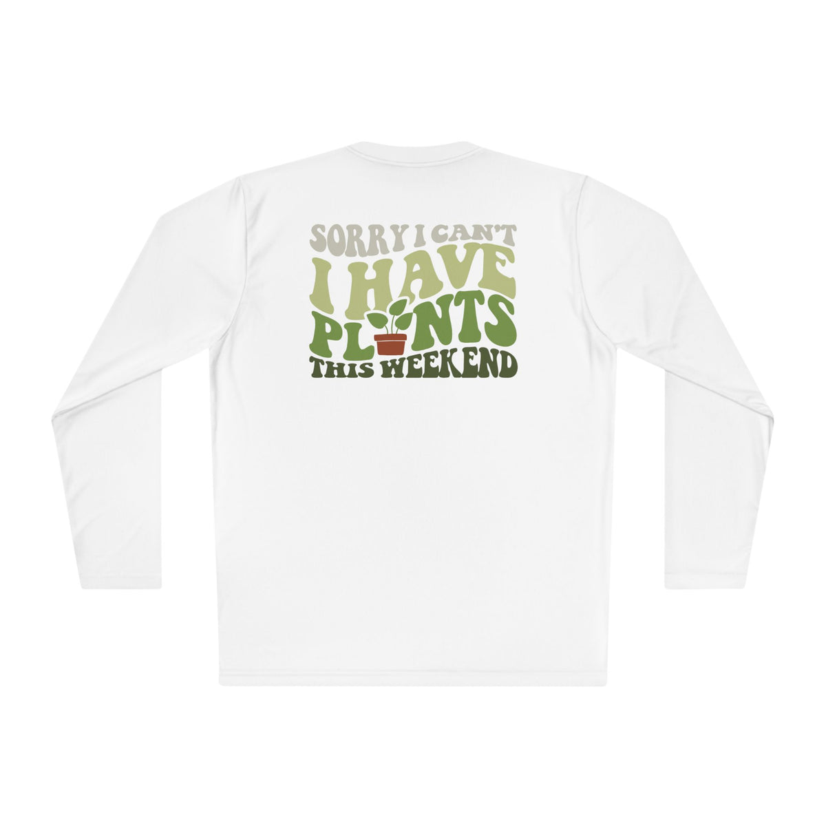 I Have Plants This Weekend Long Sleeve Tee